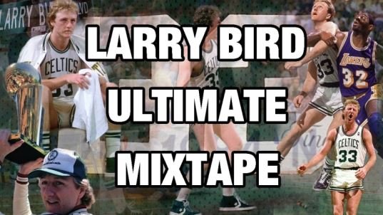 Pop-corn : Larry Bird ULTIMATE Mixtape!